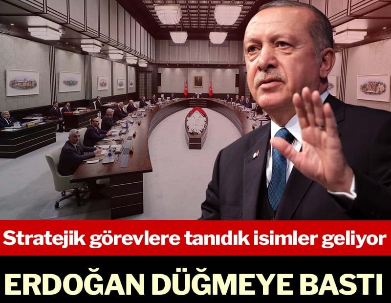 Erdoğan düğmeye bastı: Stratejik görevlere tanıdık isimler geliyor