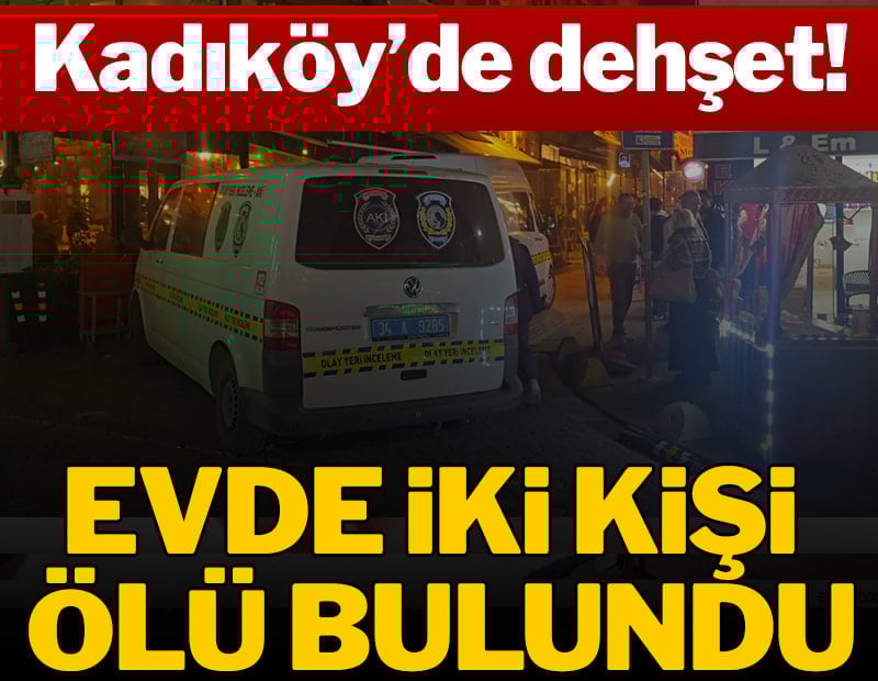 Kadıköy'de evde iki kişi ölü bulundu!