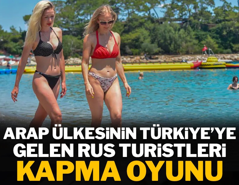 Arap ülkesinin Türkiye'ye gelen turistleri kapma oyunu