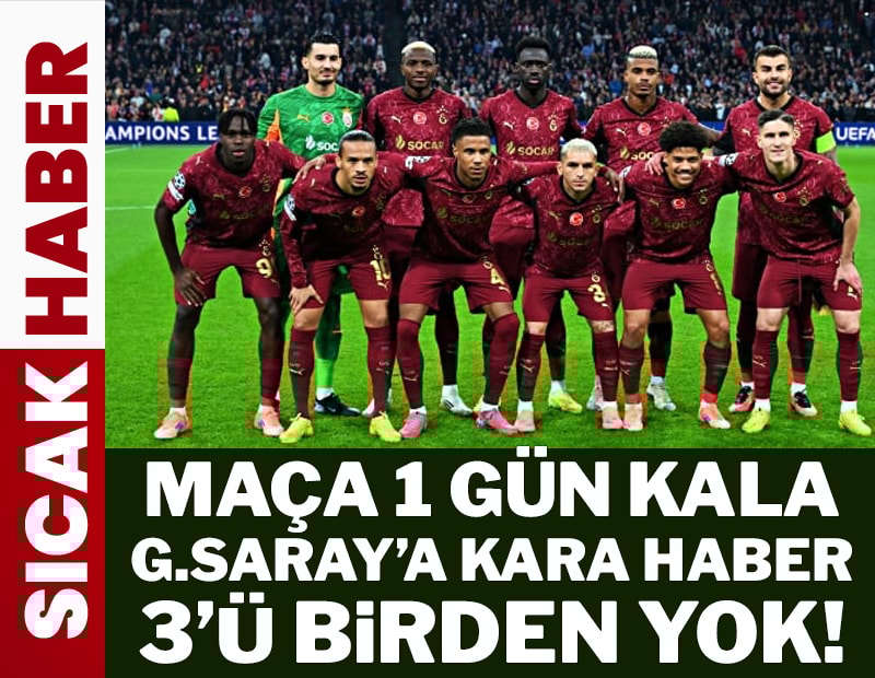 Maça 1 gün kala Galatasaray'a kötü haberi verdi!