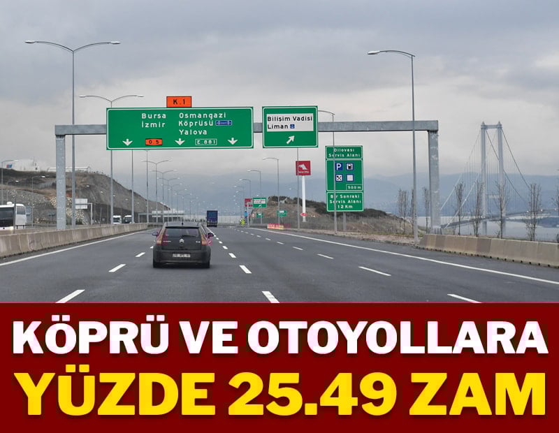 Köprü ve otoyollara yüzde 25.49 zam
