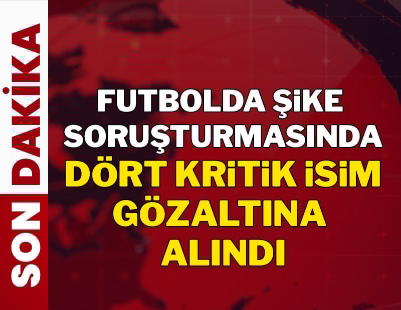 Futbolda şike soruşturması kapsamında 4 gözaltı