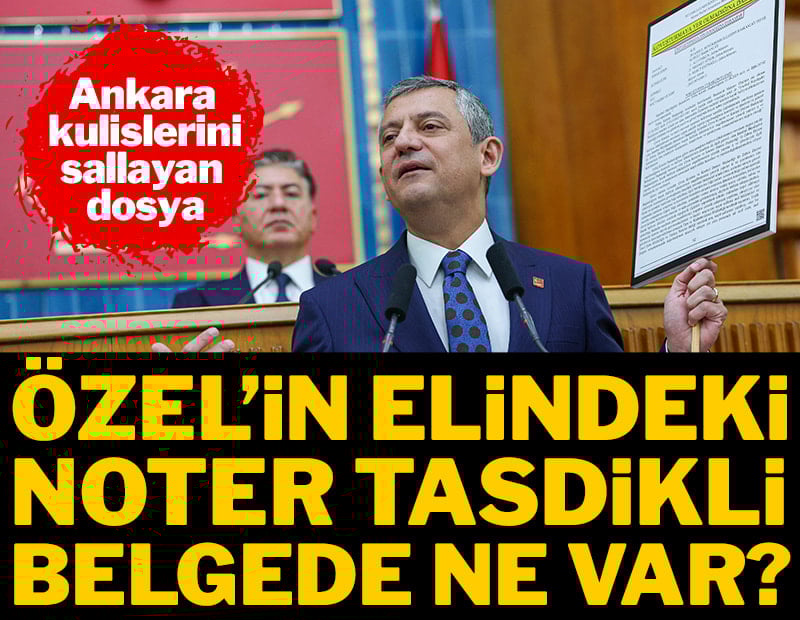 Özgür Özel'in elindeki noter tasdikli belgede ne var? 