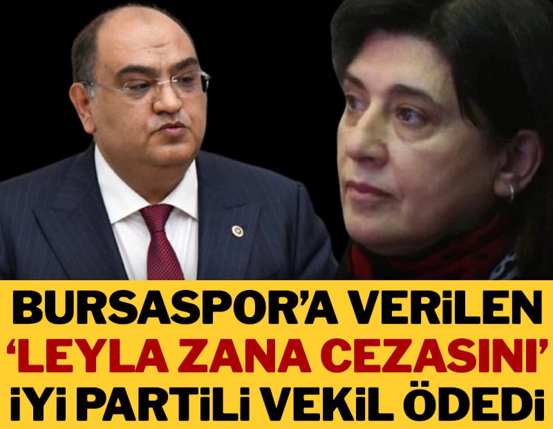 Bursaspor’a verilen ‘Leyla Zana cezasını’ İYİ Partili vekil ödedi