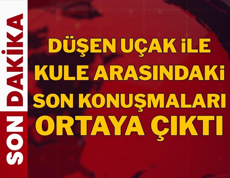 Libya heyetini taşıyan uçakta kule ve pilotun son konuşmaları ortaya çıktı