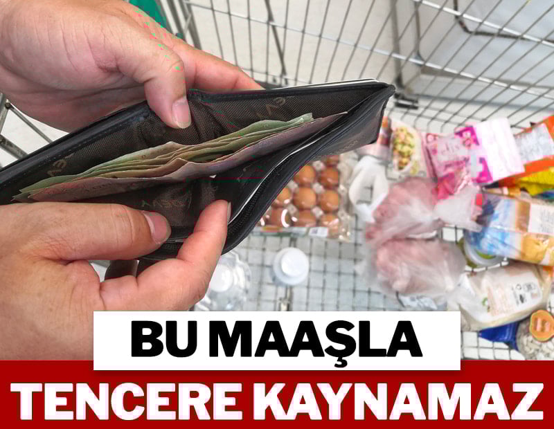 Bu maaşla tencere kaynamaz