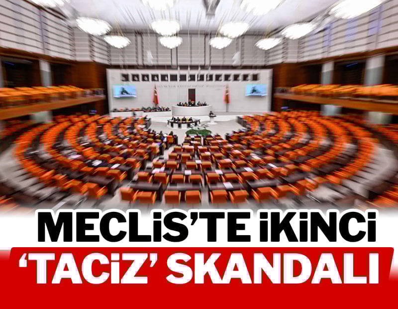 Meclis'te ikinci 'taciz' skandalı: İnceleme başlatıldı