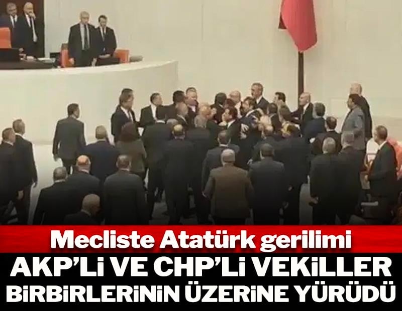 Mecliste CHP'li ve AKP'li vekillerin 'Atatürk' gerilimi