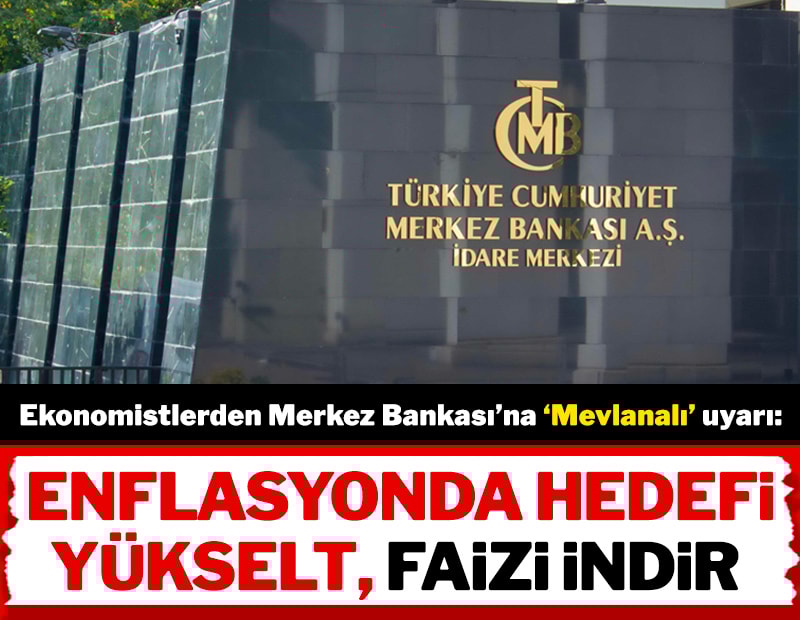 Ekonomistlerden Merkez Bankası’na ‘Mevlanalı’ uyarı: Enflasyonda hedefi yükselt faizi indir