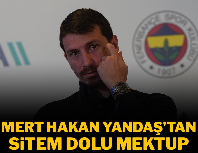 Mert Hakan Yandaş'tan sitem dolu mektup