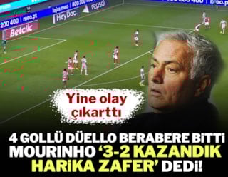 Mourinho olay çıkarttı! 2-2 biten maça 'kazandık' dedi