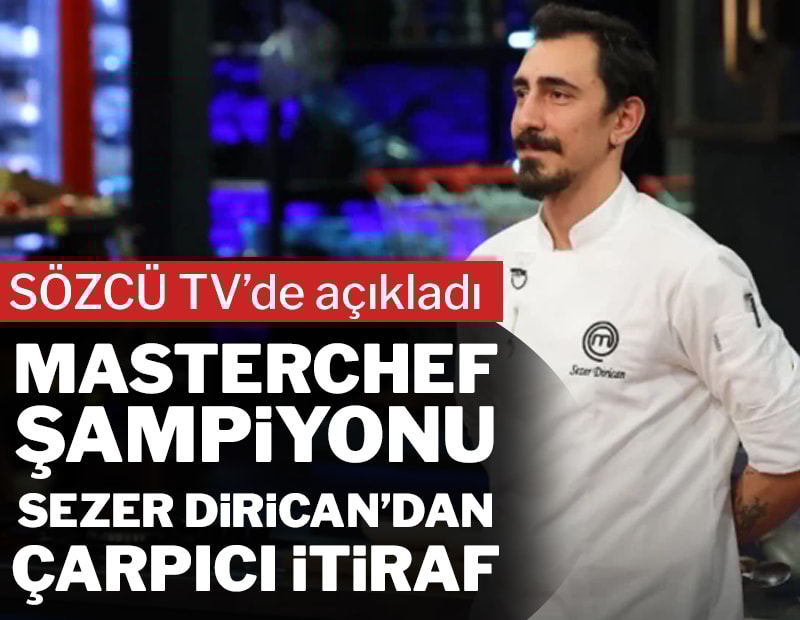 MasterChef şampiyonu Dirican'dan çarpıcı itiraf