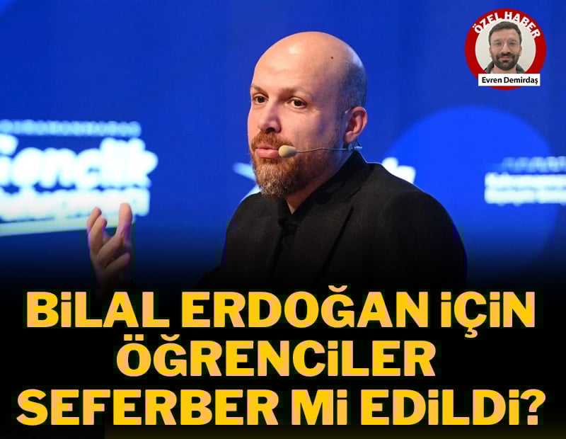 Bilal Erdoğan için öğrenciler seferber mi edildi?