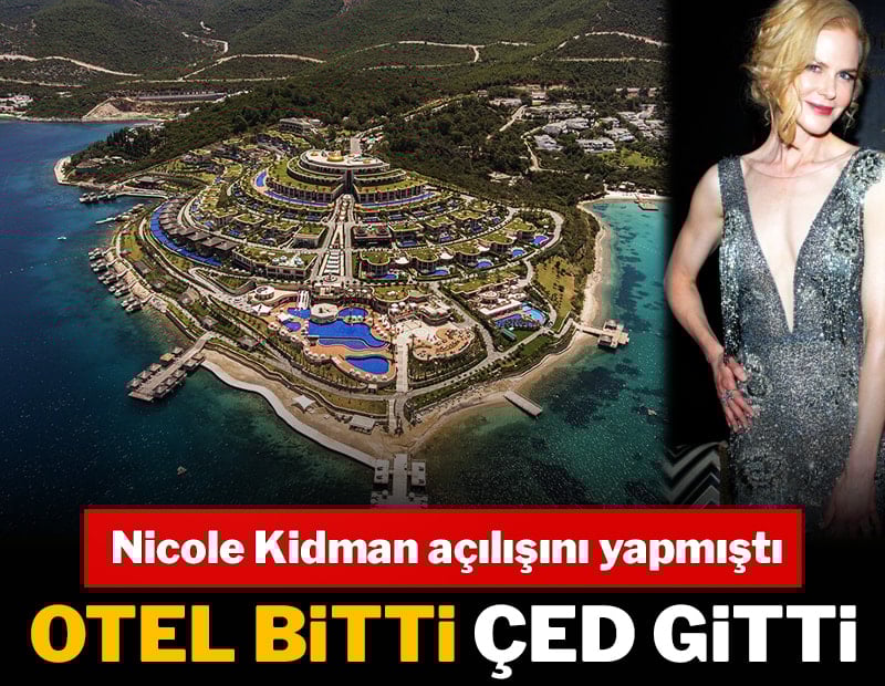 Nicole Kidman açılışını yapmıştı! Otel bitti ÇED gitti