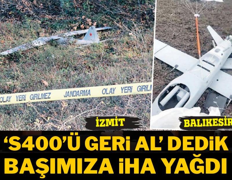 'S400'ü geri al' dedik, başımıza İHA yağdı
