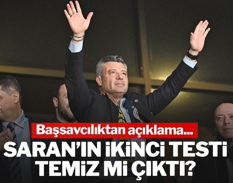Sadettin Saran'ın ikinci testi temiz mi çıktı? Başsavcılıktan açıklama...