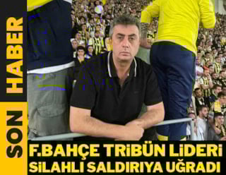 Fenerbahçe tribün lideri Kadıköy'de silahlı saldırıya uğradı