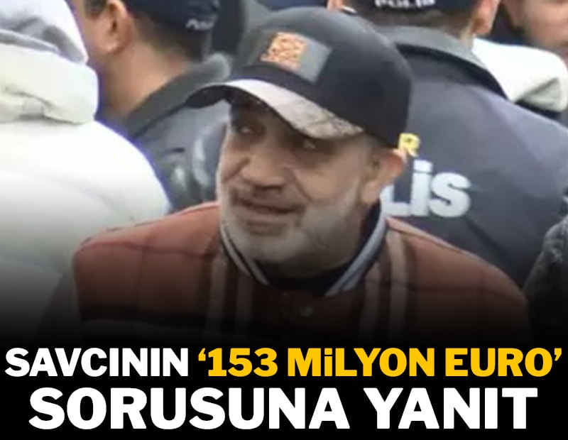 Tutuklandı! Savcının 153 milyon Euro sorusuna yanıt