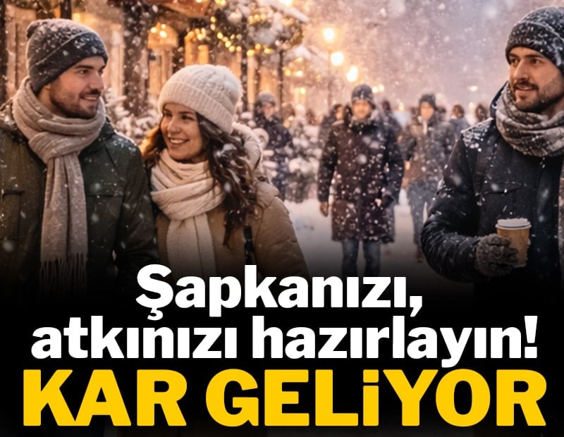 Şapkanızı, atkınızı hazırlayın: Kar geliyor