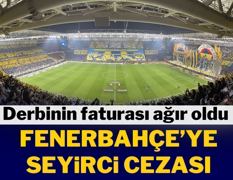 Derbinin faturası ağır oldu! F.Bahçe'ye seyirci cezası