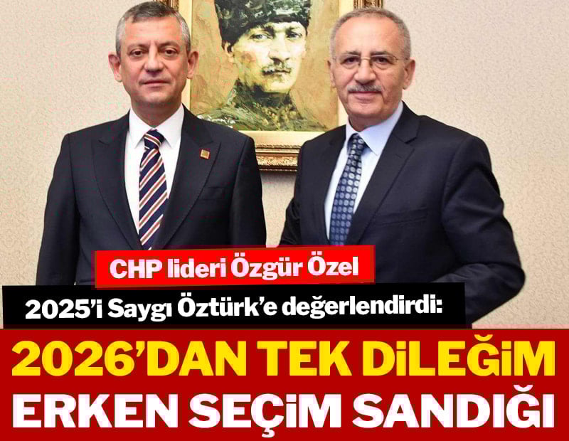 2026’dan tek dileğim erken seçim sandığı