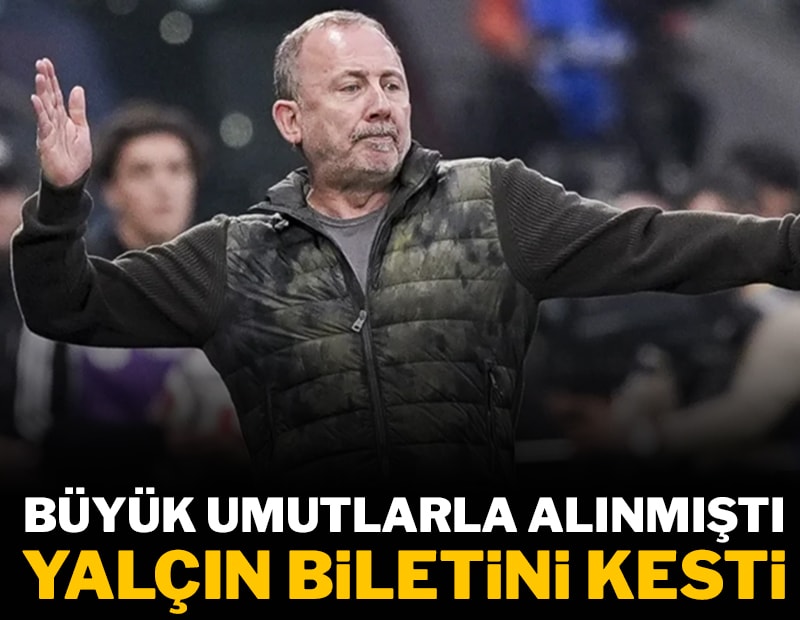 Büyük umutlarla gelmişti! Sergen Yalçın biletini kesti...