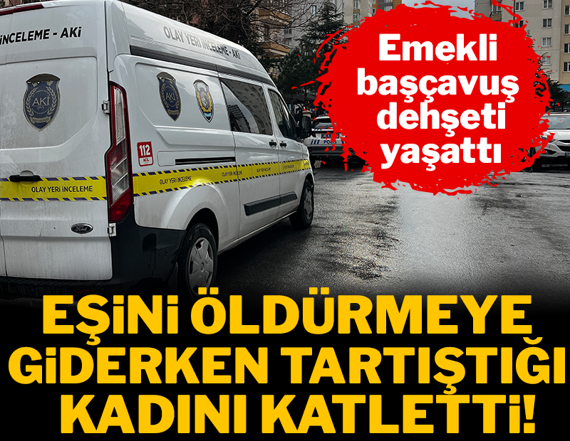 Emekli başçavuş dehşeti: Eşini öldürmeye gitti, tartıştığı başka bir kadını öldürdü!