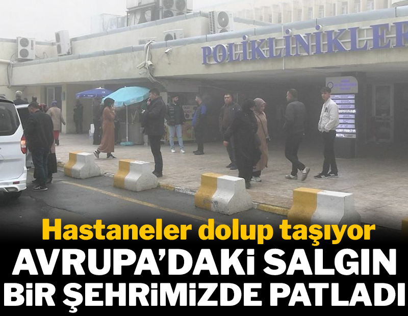 Avrupa'daki salgın bir şehrimizde patladı: Hastaneler dolup taşıyor!