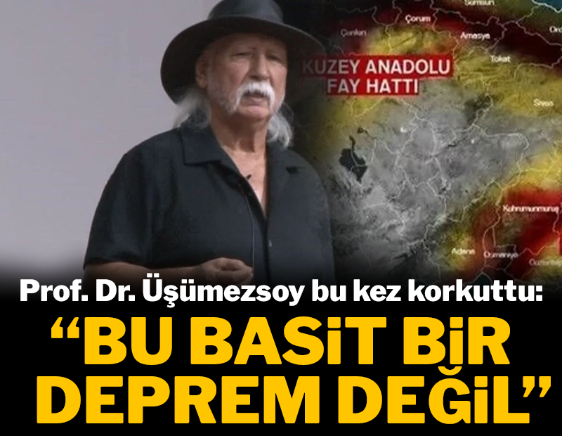Prof. Dr. Üşümezsoy bu kez korkuttu: "Bu basit bir deprem değil"