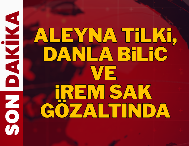 Son dakika... Ünlülere uyuşturucu operasyonu: Aleyna Tilki, Danla Bilic ve İrem Sak gözaltına alındı