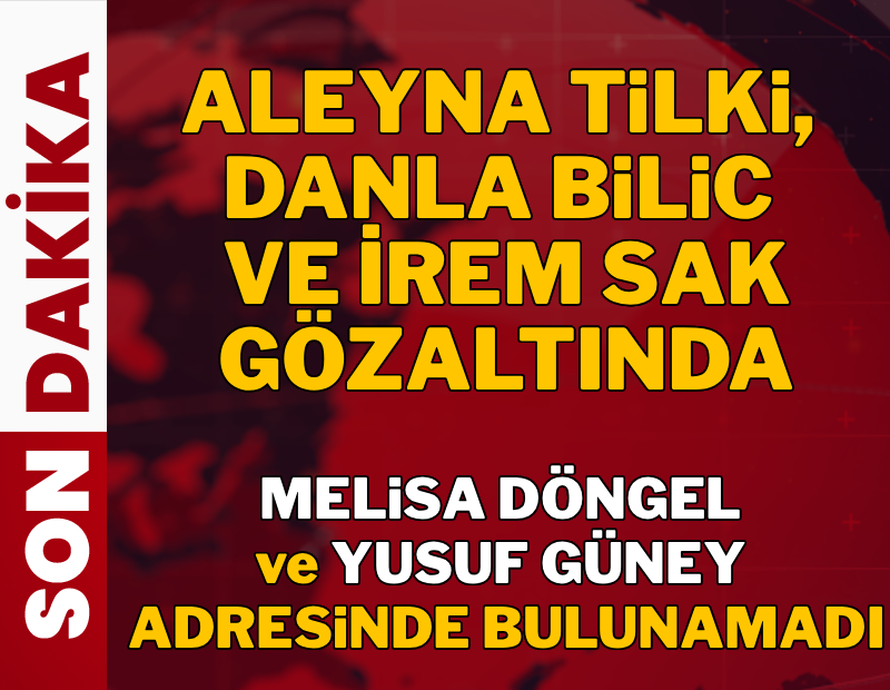 Son dakika... Ünlülere uyuşturucu operasyonu: Aleyna Tilki, Danla Bilic ve İrem Sak gözaltına alındı