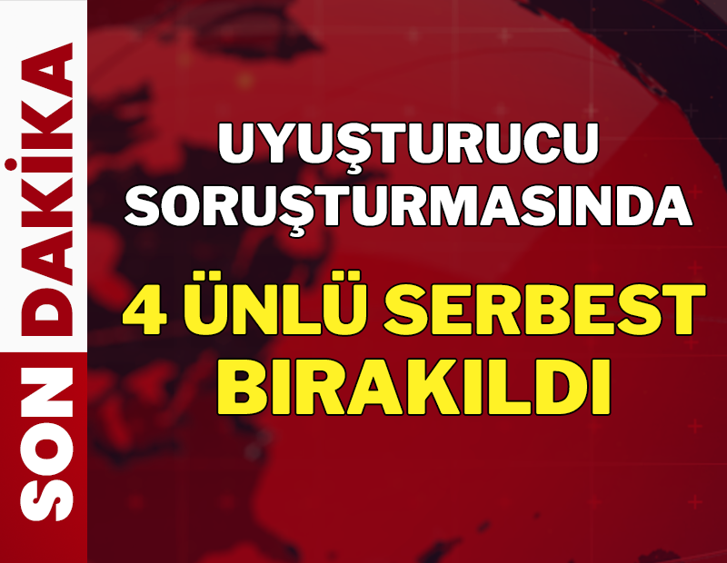 Son dakika: Uyuşturucu soruşturmasında 4 ünlü serbest bırakılıyor!