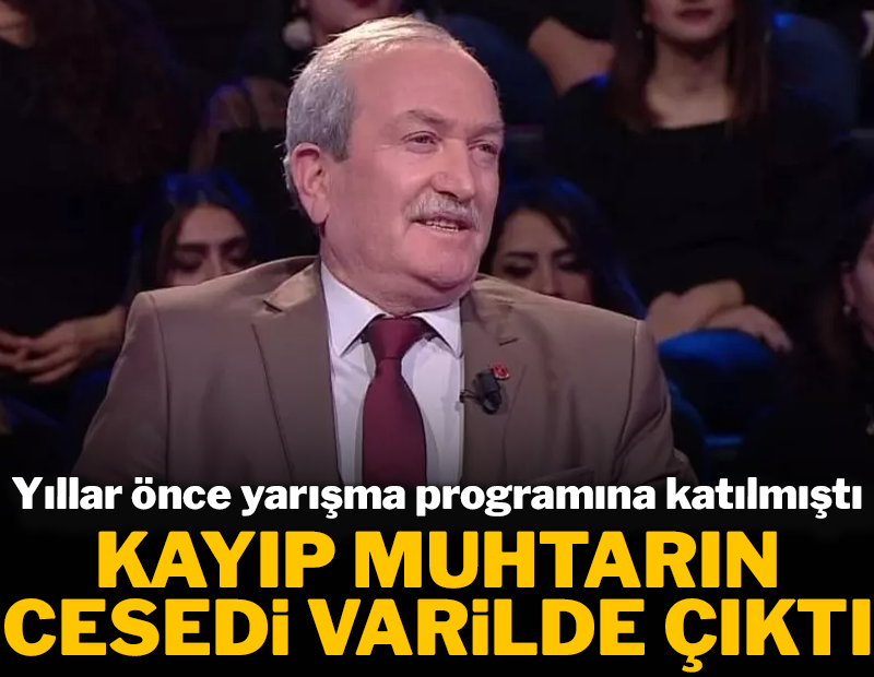 Yıllar önce yarışma programına katılmıştı: Kayıp muhtarın cesedi varilde çıktı