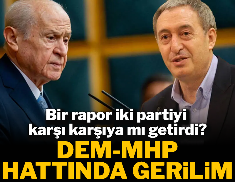 Bir rapor iki partiyi  karşı karşıya mı getirdi? DEM-MHP hattında gerilim