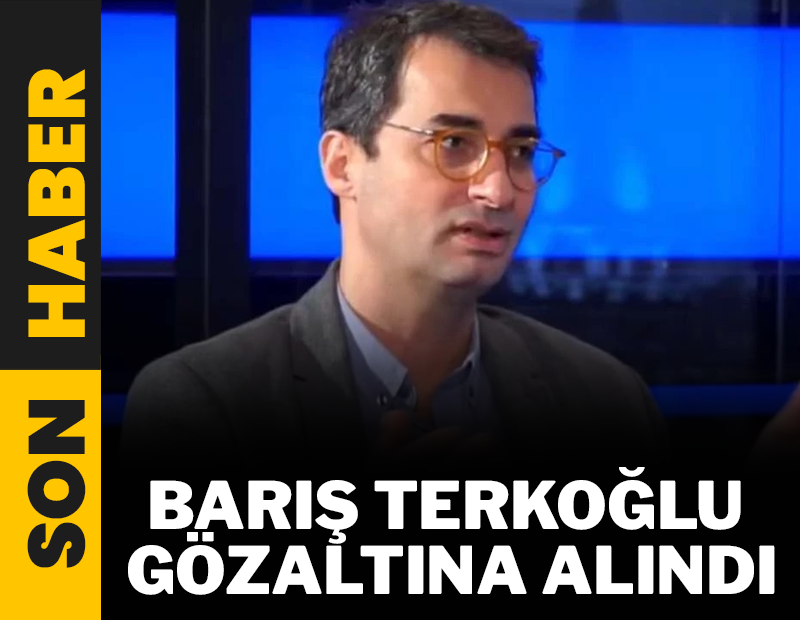 Gazeteci Barış Terkoğlu gözaltına alındı!