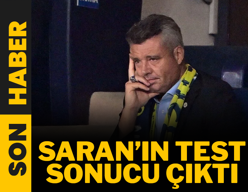 Sadettin Saran'ın test sonucu belli oldu!