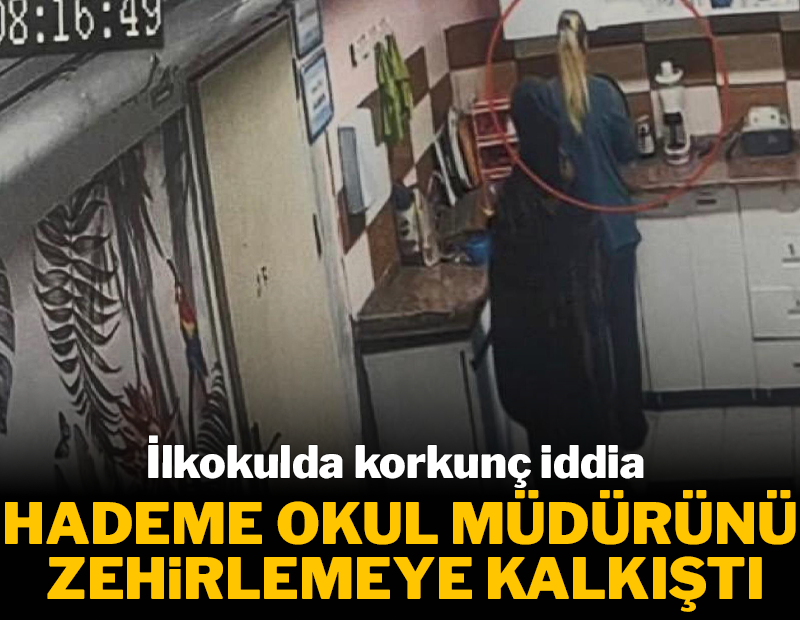 İlkokulda korkunç olay: Hademe, müdürü zehirlemeye kalkıştı