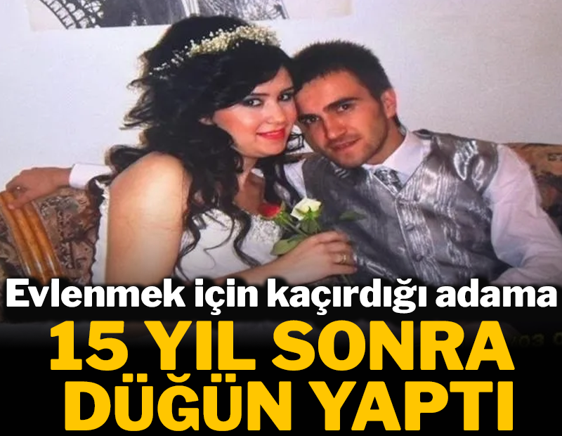 Evlenmek için kaçırdığı adama 15 yıl sonra düğün yaptı