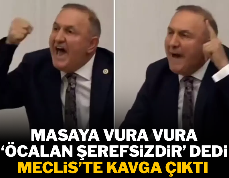 Masaya vura vura 'Öcalan şerefsizdir' dedi: Meclis'te kavga çıktı 