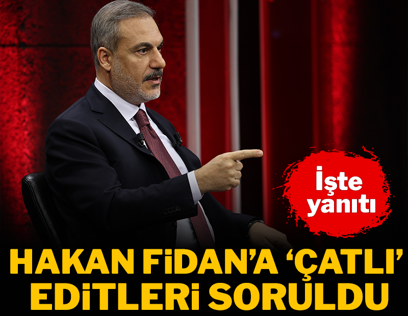 Hakan Fidan'a 'Çatlı' editleri soruldu! İşte yanıtı