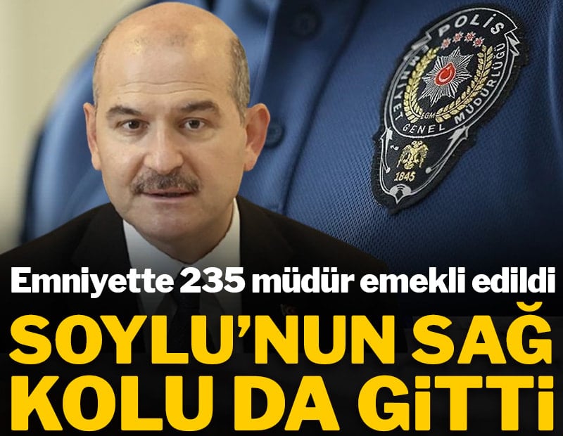 Emniyette 235 müdür emekli edildi: Soylu'nun sağ kolu da gitti
