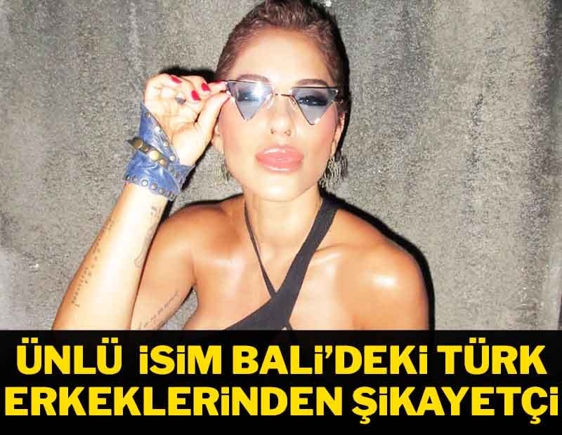 Irmak Ünal, Bali'deki Türk erkeklerinden şikayetçi