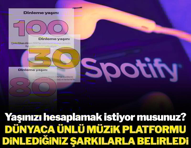 Yaşınızı hesaplamak istiyor musunuz? Dünyaca ünlü müzik platformu dinlediğiniz şarkılarla belirledi