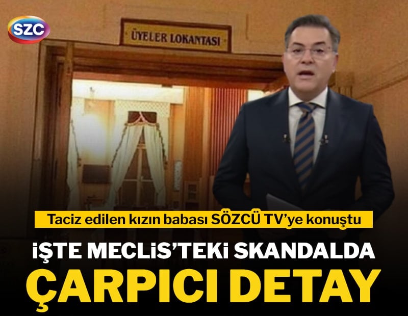 Meclis'te taciz skandalı! Baba, SÖZCÜ TV'ye konuştu