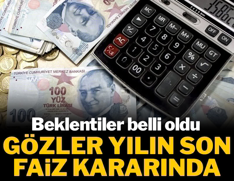 Gözler yılın son faiz kararında: Beklentiler belli oldu