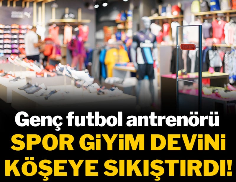 Genç futbol antrenörü spor giyim devini köşeye sıkıştırdı!