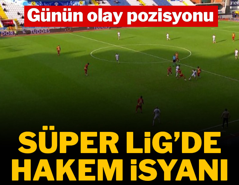 Süper Lig’de hakem isyanı! Günün olay pozisyonu
