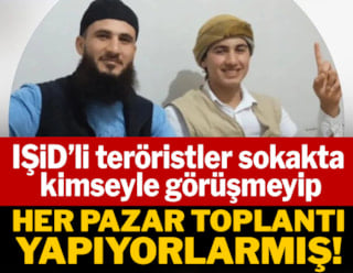 IŞİD'li teröristler sokakta kimseyle görüşmeyip her pazar toplantı yapıyorlarmış!
