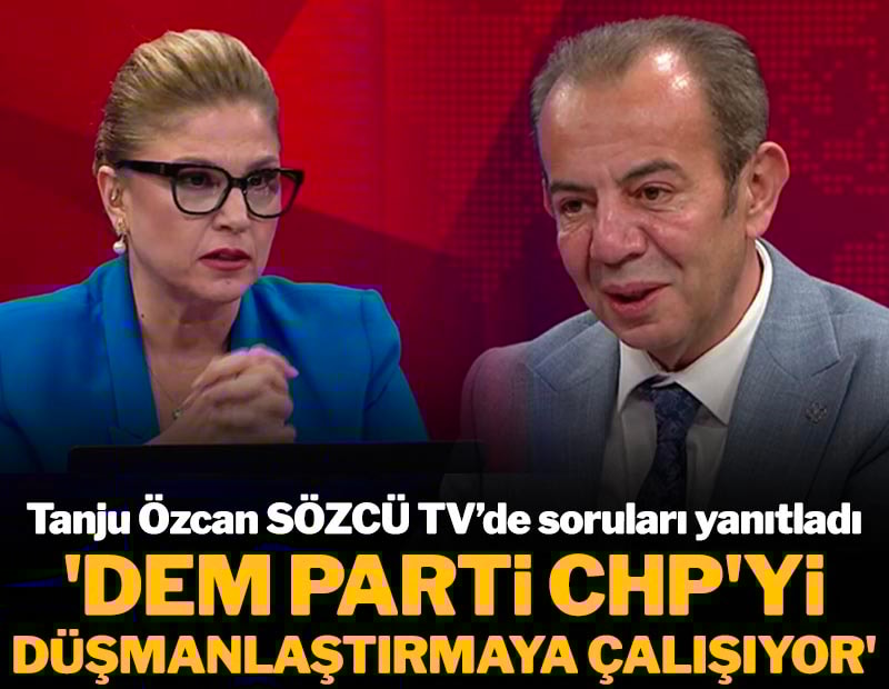 Tanju Özcan canlı yayında anlattı: 'DEM Parti CHP'yi düşmanlaştırmaya çalışıyor!'