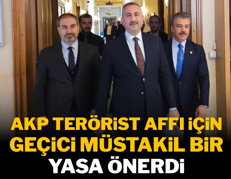 AKP, PKK’lı teröristler için özel, müstakil yasa istedi